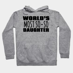 World's Most So-so Daughter Hoodie